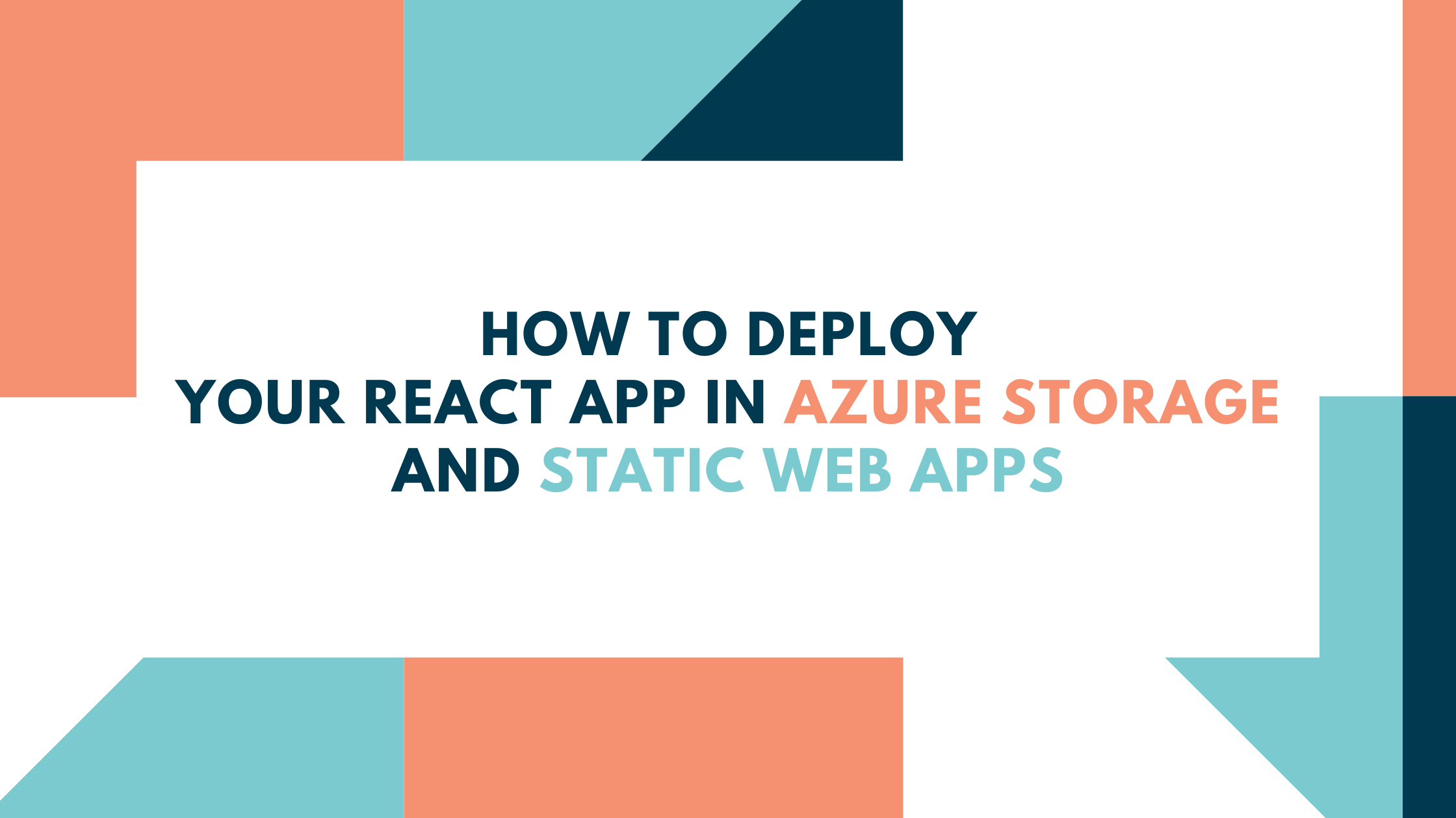 How to Deploy Your React App in Azure Storage and Static Web Apps