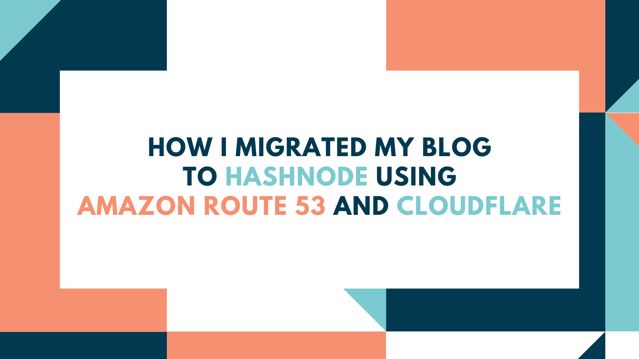 How I Migrated My Blog to Hashnode Using Amazon Route 53 and Cloudflare