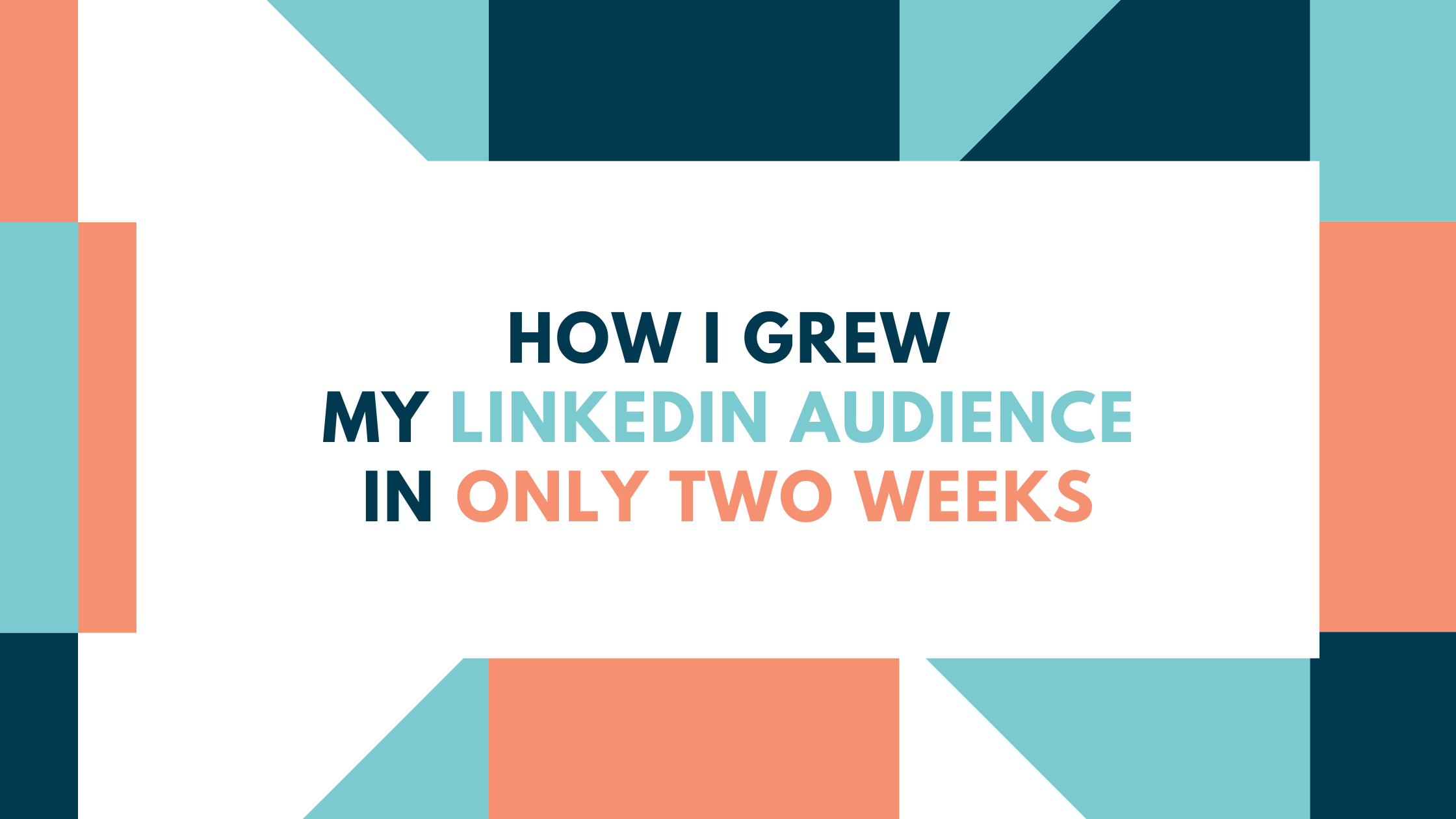 How I Grew My LinkedIn Audience in Only Two Weeks